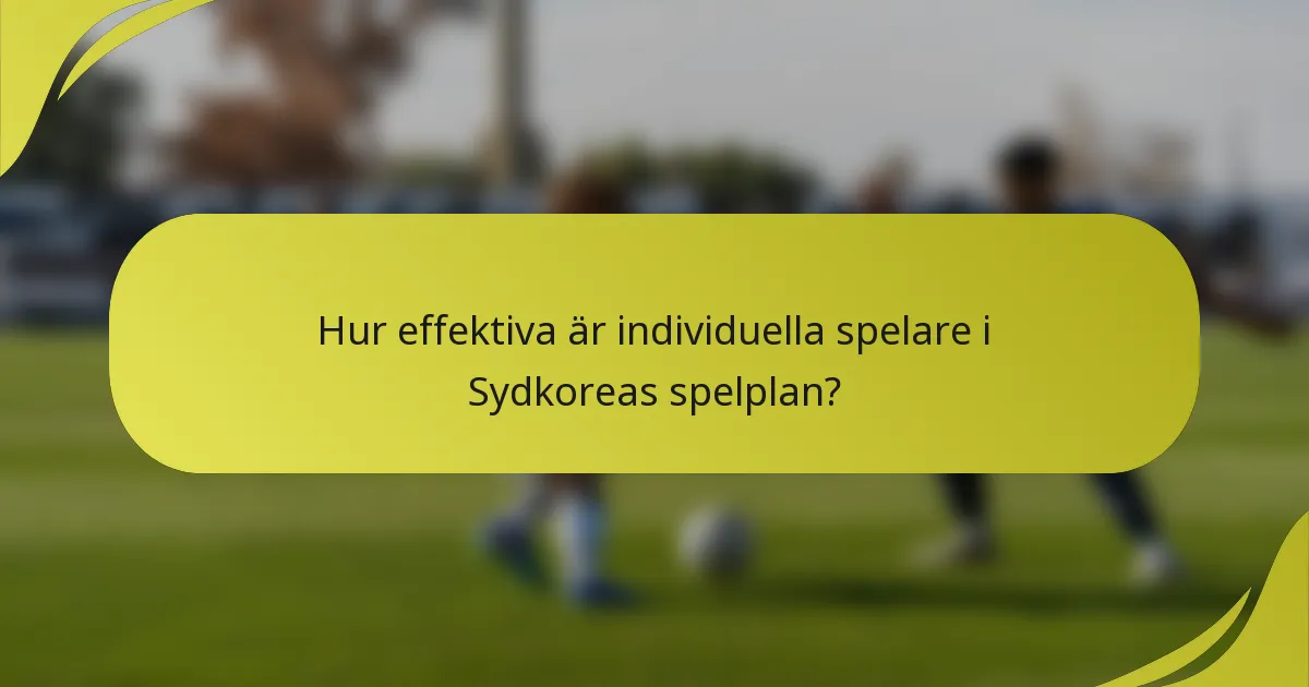 Hur effektiva är individuella spelare i Sydkoreas spelplan?