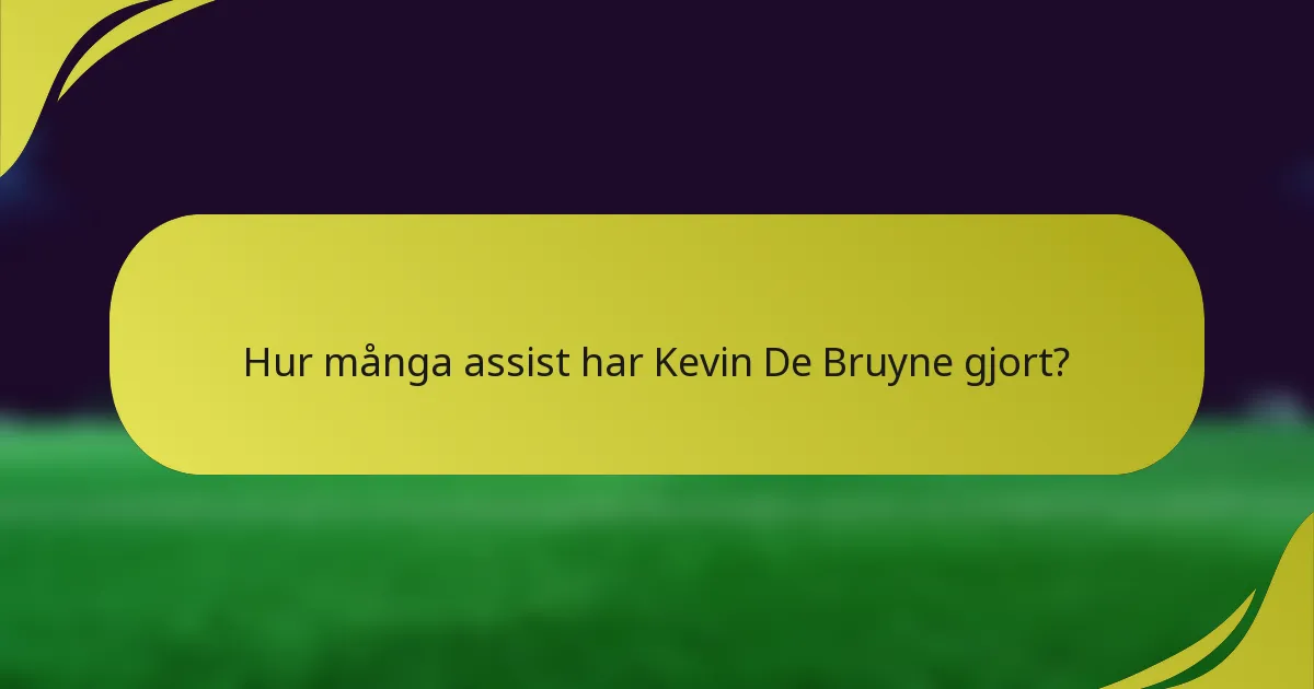 Hur många assist har Kevin De Bruyne gjort?
