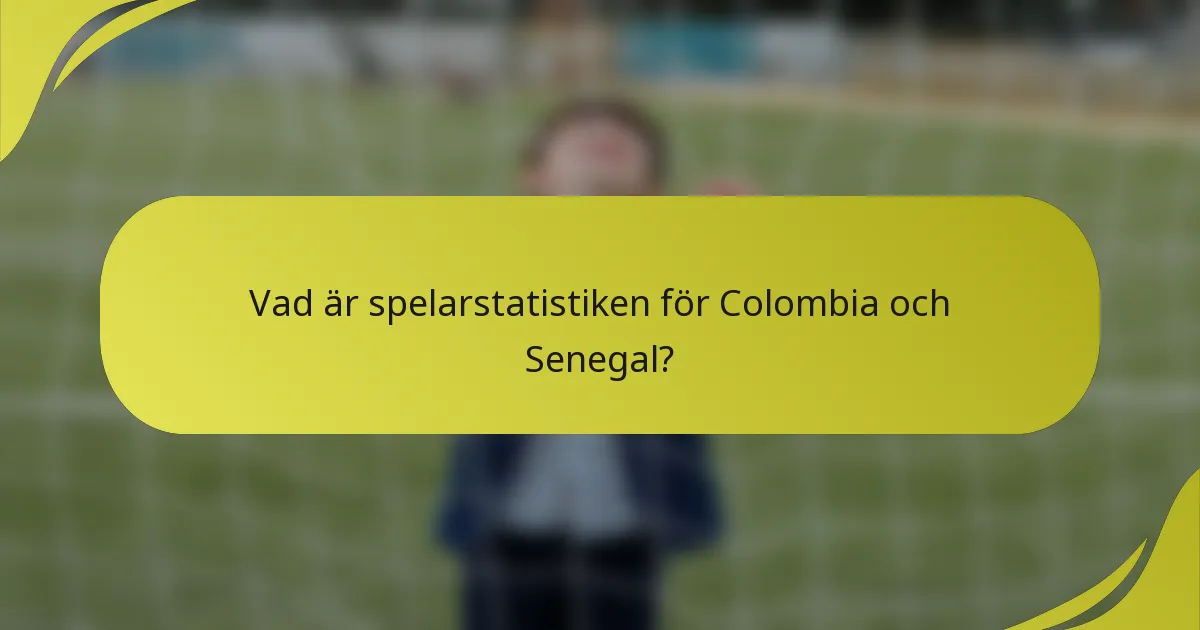 Vad är spelarstatistiken för Colombia och Senegal?
