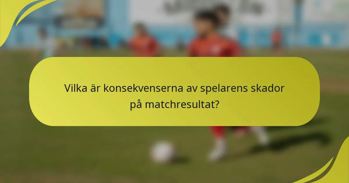 Vilka är konsekvenserna av spelarens skador på matchresultat?