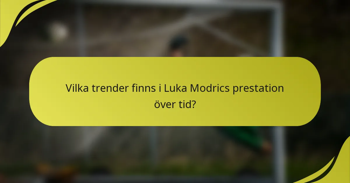 Vilka trender finns i Luka Modrics prestation över tid?