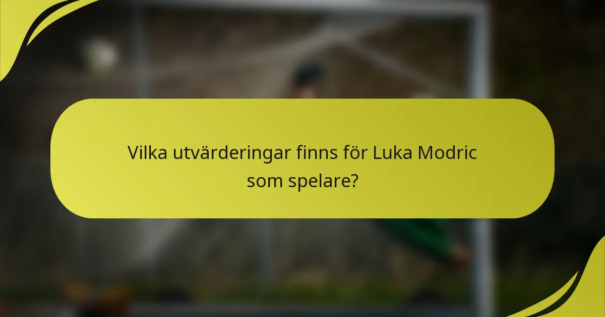 Vilka utvärderingar finns för Luka Modric som spelare?